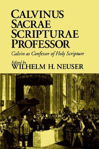 Cover for Calvinus Sacrae Scripturae Professor/Calvin As Confessor of Holy Scripture