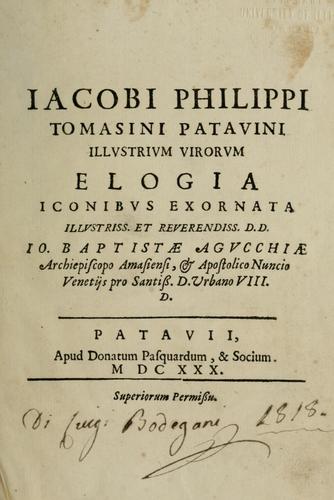 Cover for Iacobi Philippi Tomasini Patavini Illvstrivm virorvm elogia iconibvs exornata ...