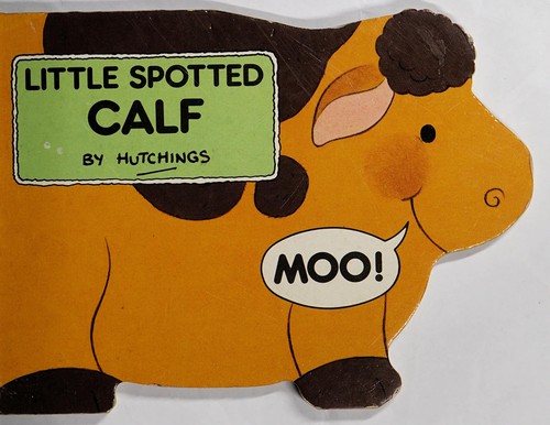 Cover for The Little Spotted Calf (Hutchings Little Animals Series)