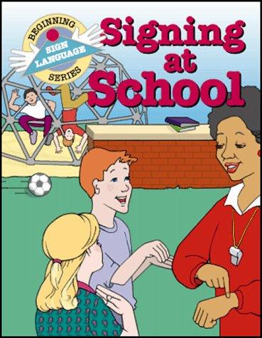 Cover for Signing at School (Beginning Sign Language Series) (Signed English)