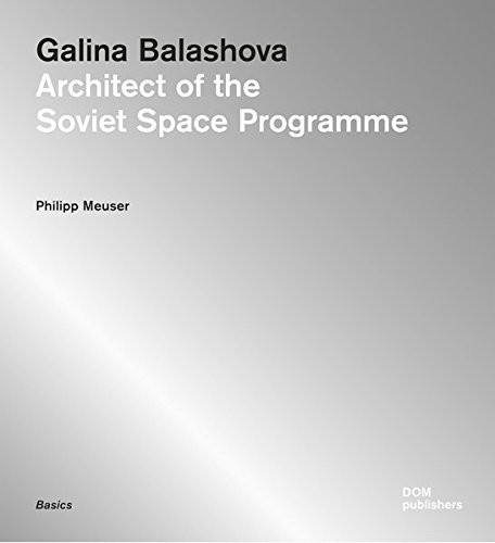 Cover for Galina Balashova: Architect of the Soviet Space Programme
