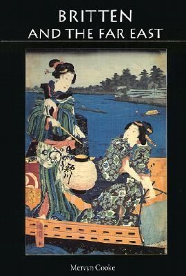 Cover for Britten And The Far East Asian Influences In The Music Of Benjamin Britten