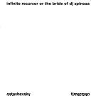 Cover for Infinite Recursor or the Bride of Dj Spinoza