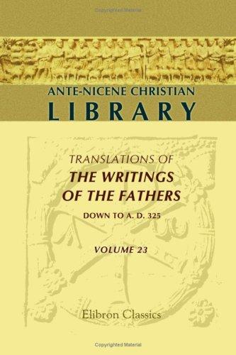 Cover for Ante-Nicene Christian Library: Translations of the Writings of the Fathers down to A.D. 325. Volume 23: The Writings of Origen (Volume 2: Origen contra Celsum, Books II-VIII)