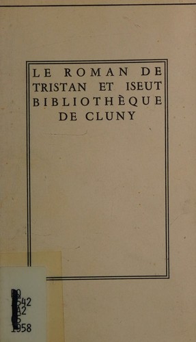 Cover for Le Roman De Tristan et Iseut; Traduction Du Roman En Prose Du Quinzieme Siecle (Bibliotheque de Cluny; --France--)