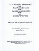 Cover for Fetal Alcohol Syndrome-The Man-Made Disease for Bablies and Children