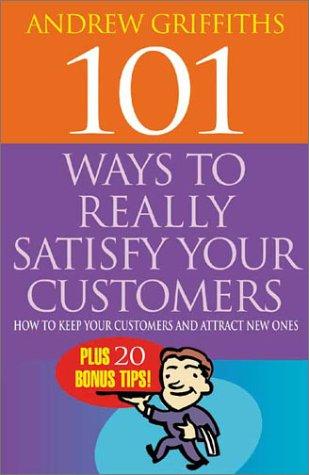 Cover for 101 Ways to Really Satisfy Your Customers
