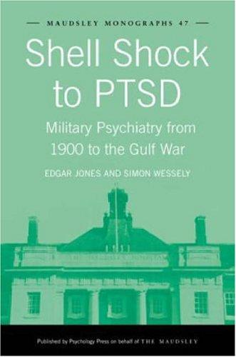 Cover for Shell Shock to PTSD  Military Psychiatry from 1900 to the Gulf War (Maudsley Monographs)