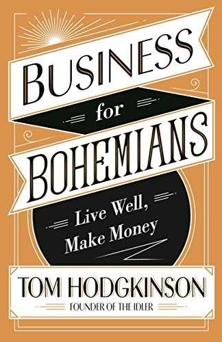 Cover for Business for Bohemians: Live Well, Make Money