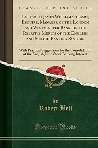 Cover for Letter to James William Gilbart, Esquire, Manager of the London and Westminster Bank, on the Relative Merits of the English and Scotch Banking ... of the English Joint-Stock Banking Interest