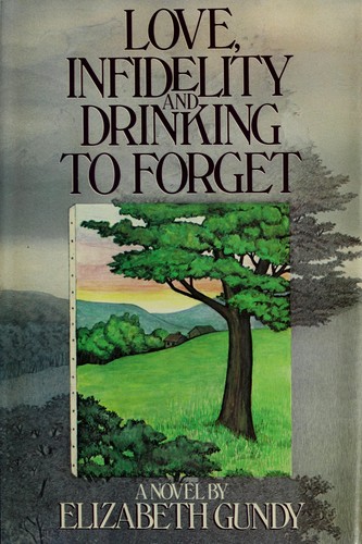 Cover for Love, infidelity, and drinking to forget