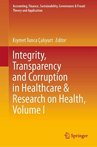 Cover for Integrity, Transparency and Corruption in Healthcare & Research on Health, Volume I