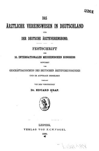 Cover for Das ärztliche Vereinswesen in Deutschland und der deutsche Ärztevereinsbund: Festschrift dem 10 ...