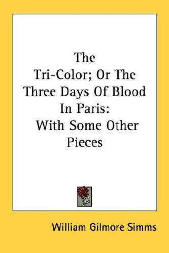 Cover for The Tri-Color; Or The Three Days Of Blood In Paris