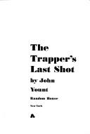 Cover for The trapper's last shot.