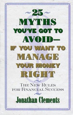 Cover for 25 MYTHS YOU'VE GOT TO AVOID--IF YOU WANT TO MANAGE YOUR MONEY RIGHT