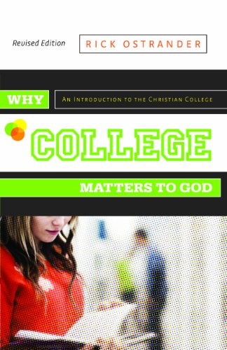 Cover for Why College Matters to God: An Introduction to the Christian College, Revised Edition