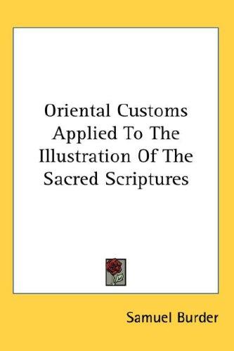 Cover for Oriental Customs Applied To The Illustration Of The Sacred Scriptures