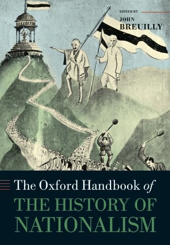 Cover for The Oxford Handbook of the History of Nationalism (Oxford Handbooks)