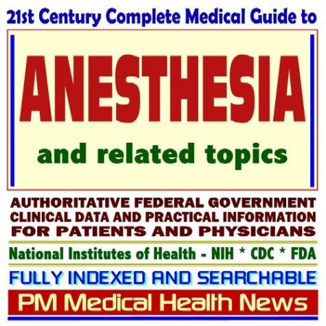Cover for 21st Century Complete Medical Guide to Anesthesia, Authoritative CDC, NIH, and FDA Documents, Clinical References, and Practical Information for Patients and Physicians (CD-ROM)
