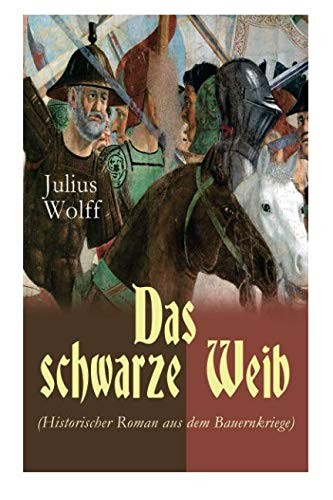 Cover for Das schwarze Weib (Historischer Roman aus dem Bauernkriege): Basiert auf wahren Begebenheiten (German Edition)