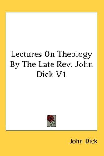 Cover for Lectures On Theology By The Late Rev. John Dick V1