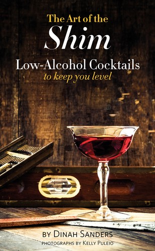 Cover for The Art of the Shim: Low-Alcohol Cocktails to Keep You Level