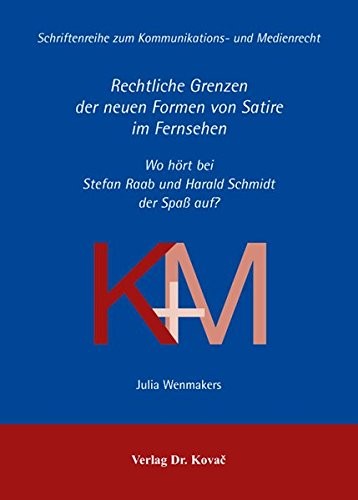 Cover for Rechtliche Grenzen der neuen Formen von Satire im Fernsehen: Wo hört bei Stefan Raab und Harald Schmidt der SpaÃŸ auf?