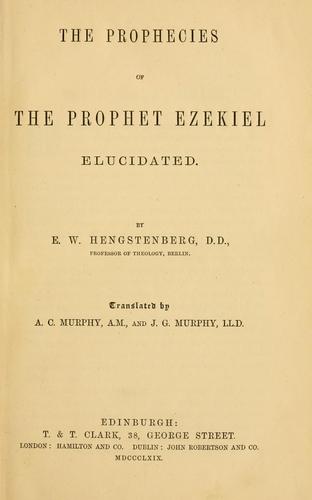 Cover for The prophecies of the prophet Ezekiel elucidated