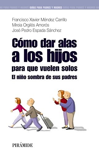 Cover for Cómo dar alas a los hijos para que vuelen solos