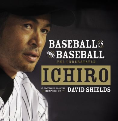 Cover for Baseball Is Just Baseball The Understated Ichiro