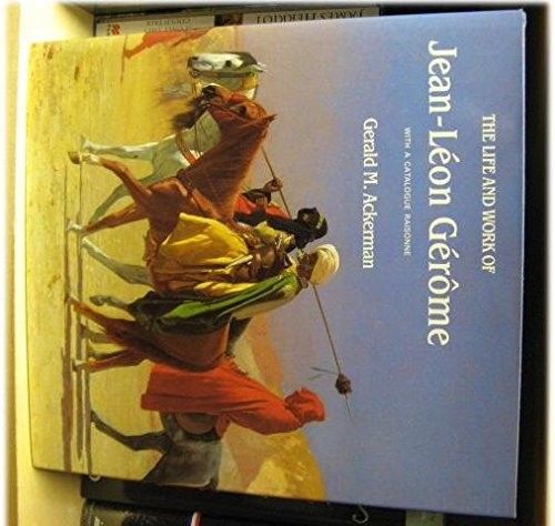 Cover for The life and work of Jean-Léon Gérôme