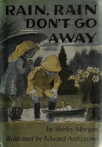 Cover for Rain, rain, don't go away.