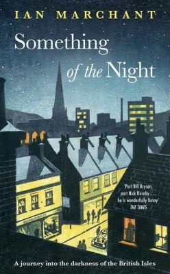 Cover for Something Of The Night A Journal Into The Darkness Of The British Isles