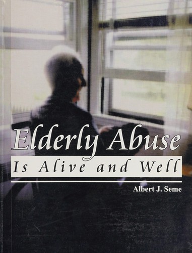 Cover for Elderly abuse is alive and well