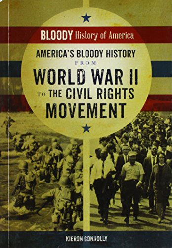 Cover for America's Bloody History from World War II to the Civil Rights Movement