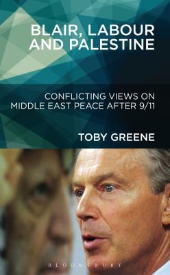 Cover for Blair Labour And Palestine Conflicting Views On Middle East Peace After 911