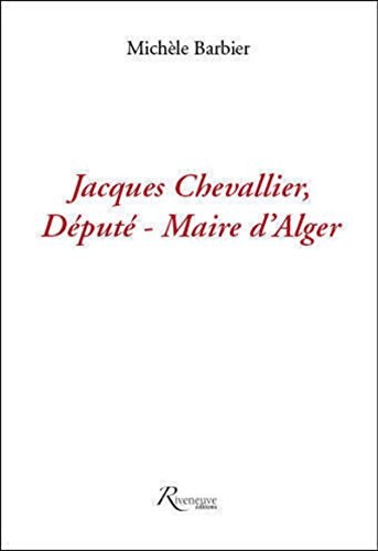 Cover for Jacques Chevallier, député-maire d'Alger