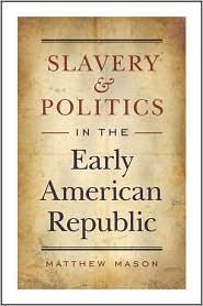 Cover for Slavery & Politics in the Early American Republic