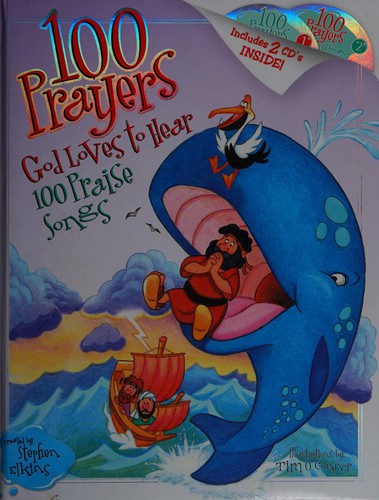 Cover for 100 prayers God loves to hear, 100 praise songs
