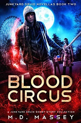 Cover for Blood Circus: A Junkyard Druid Urban Fantasy Short Story Collection (Junkyard Druid Novellas)
