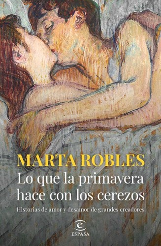 Cover for Lo que hace la primavera con los cerezos: historias de amor y desamor de grandes creadores