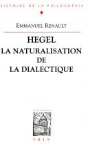Cover for Hegel, la naturalisation de la dialectique