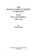 Cover for The Roman Catholic Church in Ireland and the fall of Parnell, 1888-1891