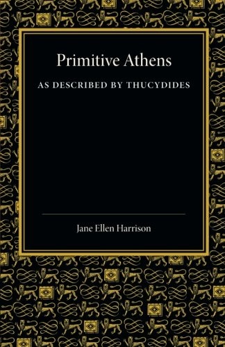Cover for Primitive Athens as Described by Thucydides