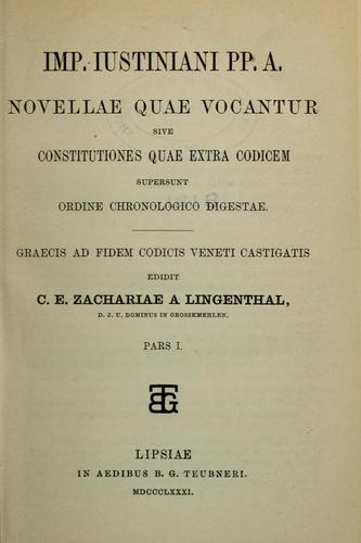 Cover for Imp. Justiniani Pp. A. novellae quae vocantur, sive, Constitutiones quae extra codicem supersunt ordine chronologico digestae