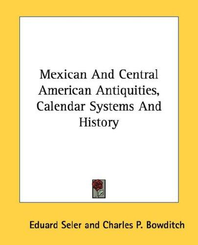 Cover for Mexican And Central American Antiquities, Calendar Systems And History
