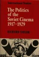 Cover for The politics of the Soviet cinema, 1917-1929