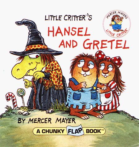 Cover for Little Critter's Hansel and Gretel (Chunky Flap Books)