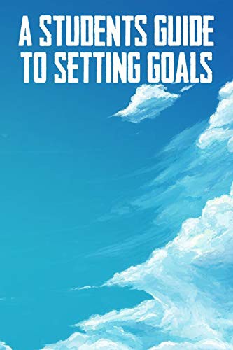 Cover for A Students Guide To Setting Goals